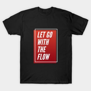 Let Go With The Flow T-Shirt